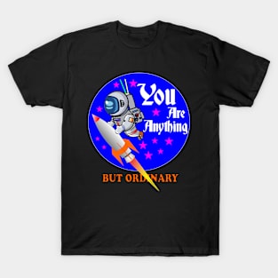 ASTRONAUT - YOU ARE ANYTHING BUT ORDINARY T-Shirt